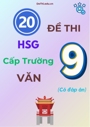 20 Đề thi HSG cấp Trường môn Văn 9 (Có đáp án)